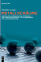 Metallschaume : Herstellung, Eigenschaften, Potenziale Und Forschungsansatze - Mit Schwerpunkt Auf Aluminiumschaume by Gunther Lange - Hardback