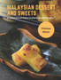 Malaysian Dessert and Sweets : A Collection of Petite Confections and Delights