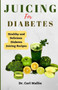 Juicing for diabetes : Healthy and Delicious Diabetes Juicing Recipes