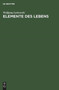 Elemente des Lebens by Wolfgang Laskowski - Hardback
