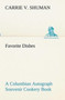 Favorite Dishes : A Columbian Autograph Souvenir Cookery Book by Carrie V Shuman - Paperback