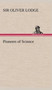 Pioneers of Science by Sir Oliver Lodge - Hardback