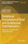 Variational Formulation of Fluid and Geophysical Fluid Dynamics : Mechanics, Symmetries and Conservation Laws by Gualtiero Badin - Hardback