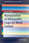 Manipulation of Allelopathic Crops for Weed Control by Khawar Jabran - Paperback