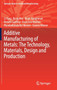 Additive Manufacturing of Metals: The Technology, Materials, Design and Production by Li Yang - Hardback