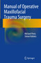 Manual of Operative Maxillofacial Trauma Surgery by Michael Perry - Paperback