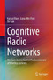 Cognitive Radio Networks : Medium Access Control for Coexistence of Wireless Systems by Kaigui Bian - Hardback