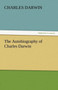 The Autobiography of Charles Darwin by Professor Charles Darwin - Paperback