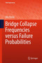 Bridge Collapse Frequencies versus Failure Probabilities by Dirk Proske - Hardback