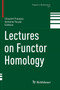 Lectures on Functor Homology : 311 by Vincent Franjou - Paperback