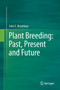 Plant Breeding: Past, Present and Future by John E. Bradshaw - Paperback