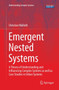 Emergent Nested Systems : A Theory of Understanding and Influencing Complex Systems as well as Case Studies in Urban Systems by Christian Walloth - Paperback