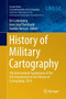 History of Military Cartography : 5th International Symposium of the ICA Commission on the History of Cartography, 2014 by Elri Liebenberg - Paperback