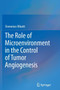 The Role of Microenvironment in the Control of Tumor Angiogenesis by Domenico Ribatti - Paperback