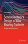 Service Network Design of Bike Sharing Systems : Analysis and Optimization by Patrick Vogel - Paperback