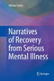 Narratives of Recovery from Serious Mental Illness by William Tucker - Paperback