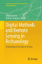 Digital Methods and Remote Sensing in Archaeology : Archaeology in the Age of Sensing by Maurizio Forte - Paperback