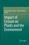 Impact of Cesium on Plants and the Environment by Dharmendra K. Gupta - Paperback