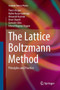 The Lattice Boltzmann Method : Principles and Practice by Timm Kruger - Paperback