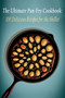 The Ultimate Pan-Fry Cookbook : 100 Delicious Recipes for the Skillet