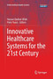 Innovative Healthcare Systems for the 21st Century by Hassan Qudrat-Ullah - Paperback Innovative Healthcare Systems for the 21st Century by Hassan Qudrat-Ullah - Paperback