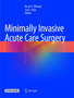 Minimally Invasive Acute Care Surgery by Kosar A. Khwaja - Paperback