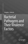 Bacterial Pathogens and Their Virulence Factors by Douglas I. Johnson - Paperback