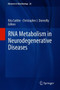 RNA Metabolism in Neurodegenerative Diseases : 20 by Rita Sattler - Hardback