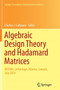 Algebraic Design Theory and Hadamard Matrices : ADTHM, Lethbridge, Alberta, Canada, July 2014 : 133 by Charles J. Colbourn - Paperback