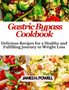 Gastric Bypass Cookbook : Delicious Recipes For a Healthy and Fulfilling Journey to Weight Loss