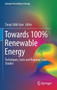 Towards 100% Renewable Energy : Techniques, Costs and Regional Case-Studies by Tanay Sidki Uyar - Hardback