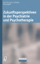 Zukunftsperspektiven in Psychiatrie Und Psychotherapie by Professor Wolfgang Gaebel - Hardback
