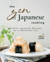 The Zen of Japanese Cooking : Mindful Japanese Recipes for a Balanced Life