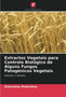 Extractos Vegetais para Controlo Biologico de Alguns Fungos Patogenicos Vegetais by Elsherbiny Elsherbiny - Paperback