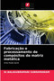 Fabricacao e processamento de compositos de matriz metalica by Dr Balasubramani Subramaniam - Paperback