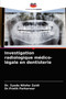 Investigation radiologique medico-legale en dentisterie by Dr Syeda Nilofar Zaidi - Paperback