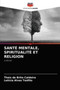 Sante Mentale, Spiritualite Et Religion by Thais de Brito Caldeira - Paperback