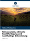 Klimawandel, ethische Rechtfertigung und nachhaltige Entwicklung by Abdisa Olkeba Jima - Paperback