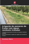 Irrigacao de pomares de frutas com aguas residuais tratadas by Soumaya Dbara - Paperback