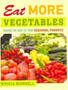 Eat More Vegetables : Making the Most of Your Seasonal Produce