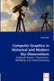 Computer Graphics in Historical and Modern Sky Observations - Graphical Analysis, Visualisation, Modelling, and Image Processing by Georg Zotti - Paperback