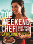The Weekend Chef : Easy Food for Lazy Days