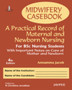 Midwifery Casebook: A Practical Record of Maternal and Newborn Nursing - For BSC Nursing Students by Annamma Jacob - Paperback