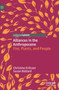 Alliances in the Anthropocene : Fire, Plants, and People by Christine Eriksen - Hardback