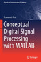 Conceptual Digital Signal Processing with MATLAB by Keonwook Kim - Paperback