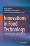 Innovations in Food Technology : Current Perspectives and Future Goals by Pragya Mishra - Hardback