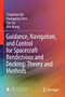 Guidance, Navigation, and Control for Spacecraft Rendezvous and Docking: Theory and Methods by Yongchun Xie - Paperback