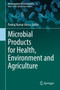 Microbial Products for Health, Environment and Agriculture : 31 by Pankaj Kumar Arora - Hardback
