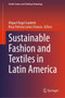 Sustainable Fashion and Textiles in Latin America by Miguel Angel Gardetti - Hardback