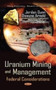 Uranium Mining & Management : Federal Considerations by Jordan Dunn - Hardback
